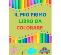 Il Mio Primo Libro da Colorare: 50 Disegni di Animali da colorare - Un Libro per Bambini con illustrazioni di Animali della Giungla, della Fattoria, ... Stimolare Creatività, Fantasia e Divertimento
