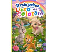 Il mio primo libro da colorare: Coloriamo, ridiamo e impariamo... una pagina alla volta.