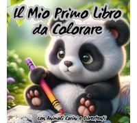 Il Mio Primo Libro da Colorare con Animali Carini e Divertenti: 60 adorabili disegni di animali per stimolare la creatività e il divertimento dei bambini piccoli!