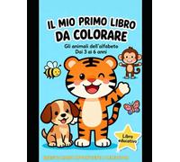 Il mio primo libro da colorare: Gli animali dell’alfabeto - Libro educativo per bambini dai 3 ai 6 anni