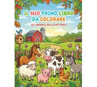 IL MIO PRIMO LIBRO DA COLORARE:: GLI ANIMALI DELLA FATTORIA