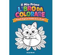 Il Mio Primo Libro da Colorare: Grandi disegni per bimbi dai 2 ai 5 anni
