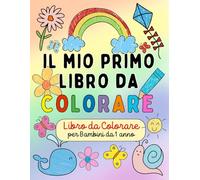 IL MIO PRIMO LIBRO DA COLORARE: Libro da Colorare con 50+ Disegni Semplici da Colorare - 2/4 anni - Inserto Anti Trapasso del Colore - Adatto ai Pennarelli - Attività per Bambini Piccoli