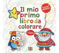 Il Mio Primo Libro da Colorare per Bambini 1-3 Anni - Disegni Invernali e Natalizi: 70 illustrazioni grandi e semplici da scarabocchiare e colorare, pensate per le manine dei più piccoli