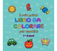 Il Mio Primo Libro da Colorare per Bambini da 1 a 3 anni: 60 Immagini di Grande Formato per Stimolare la Creatività e la Coordinazione, Ideale per Pastelli a Cera e Matite Colorate.
