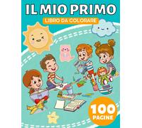 Il Mio Primo Libro Da Colorare Per Bambini Da 4 Anno: 100 Cose Di Tutti I Giorni E Animali Per Bambini E Bambine Dai 4-8, 5-7, 6-10 Anni (Dinosauri, Auto, Unicorni, Veicoli, Cavalli, Vestiti, Cani, Ca