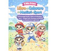 Il Mio Primo Libro da Colorare su Mestieri e Sport: 50 Personaggi Kawaii e Chibi tra Professioni e Sport - Disegni Facili, Divertenti ed Educativi per Bambini dai 4 agli 8 Anni