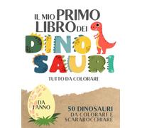 il mio primo libro dei dinosauri: tutto da colorare