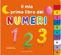Il mio primo libro dei numeri. Ediz. a colori