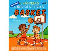 Il Mio Primo Libro di Attività in Inglese: Basket - Pagine da Colorare, Labirinti, Unisci i Puntini, Giochi di Parole, Trova le Differenze | ... per Bambini 5-10 Anni | Ideale per ESL