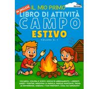 Il Mio Primo Libro di Attività in Inglese: Campo Estivo (Volume 1) Giochi Educativi, Cruciverba, Labirinti, Disegni da Colorare e Tanto Divertimento ... L2, Scuola a Casa e Attività Senza Schermi
