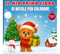 Il mio primo libro di Natale da colorare (2-5 anni): Disegni semplici e grandi per bambini piccoli - Perfetto per i primi lavoretti natalizi