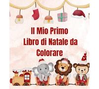 IL MIO PRIMO LIBRO DI NATALE DA COLORARE: LIBRO DI NATALE