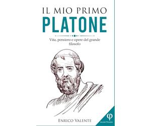 Il mio primo PLATONE: Vita, pensiero e opere del grande filosofo