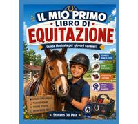 Il mio primo quaderno di equitazione: Guida illustrata ai cavalli con giochi, attivita' e diario per giovani cavalieri dai 7 ai12 anni.