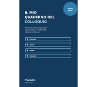 Il Mio Quaderno del Colloquio: Workbook pratico per preparare risposte efficaci, metodo STAR, domande e follow-up