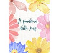 Il Mio Quaderno del Docente: Strumento per insegnanti: griglie di valutazione (6 classi), osservazioni, colloqui e pagine a righe.