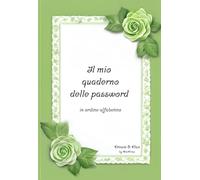 Il mio quaderno delle password: un diario per non dimenticare e scrivere fino a 400 password | ordine alfabetico