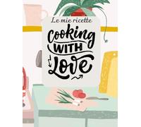 Il mio quaderno delle ricette: Un quaderno da riempire di sapori, ricordi e creatività: formato Letter, intestazione, tabelle di conversione, indice, 96 pagine per le ricette personali