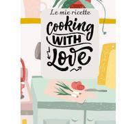Il mio quaderno delle ricette: Un quaderno da riempire di sapori, ricordi e creatività: formato Letter, intestazione, tabelle di conversione, indice, 96 pagine per le ricette personali