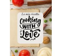 Il mio quaderno delle ricette: un quaderno da riempire di sapori, ricordi e creatività. Formato Letter, intestazione, tabelle di conversione, indice, ... ricette personali, interno in scala di grigi.