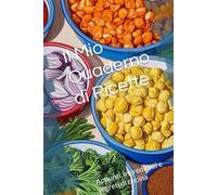 Il Mio Quaderno di Ricette: Appunti, ingredienti e segreti di cucina