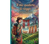 Il mio quaderno di viaggio - Giappone, Singapore, Bali: Diario illustrato da compilare e disegnare per bambine e bambini di 8 anni. 18 giornate, missioni, timbri e tanto spazio bianco.