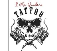 Il Mio Quaderno Tattoo: Libro Dei Disegni E Delle Creazioni Di Tatuaggi Libro Del Tatuaggio Per Tatuatori Dilettanti O Professionisti Regalo Ideale Per I Futuri Tatuatori O Tatuatori