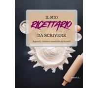 Il mio ricettario: Appunti,ricette e creatività ai fornelli - Edizione in bianco e nero