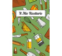 Il Mio Ricettario Da Scrivere: Il Quaderno Per Annotare Le Tue Migliori Ricette. Con Indice: (Formato 6:9)