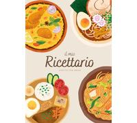 Il Mio Ricettario da Scrivere: Quaderno per Ricette: Ricettario Personalizzabile dove Raccogliere, Organizzare e Custodire le tue Ricette Preferite.