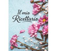 Il mio Ricettario: Quaderno per le mie ricette di cucina,spazio per scrivere ricette ingredienti e segreti della cucina di casa ... -3-