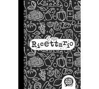 Il mio RICETTARIO SEGRETO: Scopri il piacere di organizzare le tue ricette con stile! Un quaderno speciale per raccogliere idee, sapori e ispirazioni culinarie.