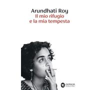 Il mio rifugio e la mia tempesta - Arundhati Roy - Guanda - ebook (ePub) - Livre