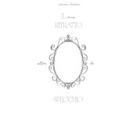 Il mio ritratto oltre lo specchio