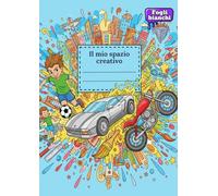 Il Mio Spazio Creativo - Album da Disegno per Bambini | Quaderno a fogli bianchi per disegnare, scrivere e creare | Formato A4 | 110 pagine: Album ... numerate e copertina con calcio, auto e moto