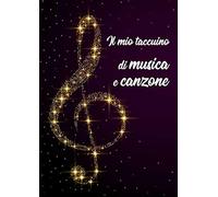 Il Mio Taccuino Di Musica E Canzone: 100 Pagine A4 Per Scrivere I Tuoi Spartiti E Testi - Teoria Musicale E Quaderno Di Spartiti