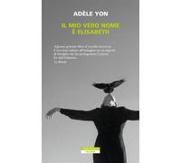 Il mio vero nome è Elisabeth - Adèle Yon - Neri Pozza - ebook (ePub) - Livre