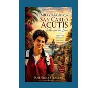 Il mio viaggio con San Carlo Acutis: Scelti per la Luce