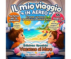 IL MIO VIAGGIO IN AEREO - kit per un volo tranquillo| EDIZIONE SPECIALE VACANZE AL MARE: Per bambini 2-8 anni| Libro da colorare| attività semplici ... aereo, vacanze, aeroporto, spiaggiai