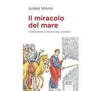 Il miracolo del mare. Narrazione e poesia nella Bibbia