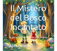 Il Mistero del Bosco Incantato: Le Sorie della Buonanotte nella Fattoria della Signora Maria