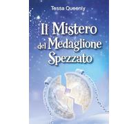 Il Mistero del Medaglione Spezzato: un’avventura magica sul valore delle parole e dei sentimenti. Racconto per bambini e ragazzi. Età di lettura 8, 9, 10, 11,12 anni