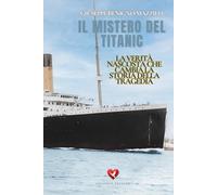 IL MISTERO DEL TITANIC: La Verità Nascosta che Cambia la Storia della Tragedia - Libro più interessante della categoria