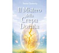 Il Mistero della Crepa Dorata: un’avventura magica sul coraggio di credere in sé stessi e sulla forza di ricominciare. Racconto per bambini e ragazzi. Età di lettura 8, 9, 10, 11,12 anni