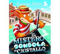 Il mistero della gondola di cristallo. Ediz. illustrata