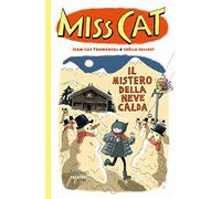 Il mistero della neve calda. Miss Cat. Ediz. a colori