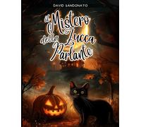 Il Mistero Della Zucca Parlante: Un libro illustrato per bambini - un gatto curioso, amici notturni e una zucca spettrale che nasconde un segreto dolce e sorprendente di Halloween.