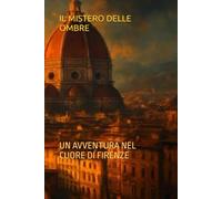 IL MISTERO DELLE OMBRE: UN AVVENTURA NEL CUORE DI FIRENZE