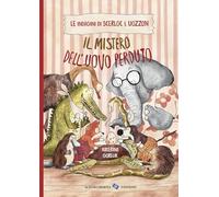Il mistero dell'uovo perduto. Le indagini di Scerloc e Uozzon. Ediz. a colori